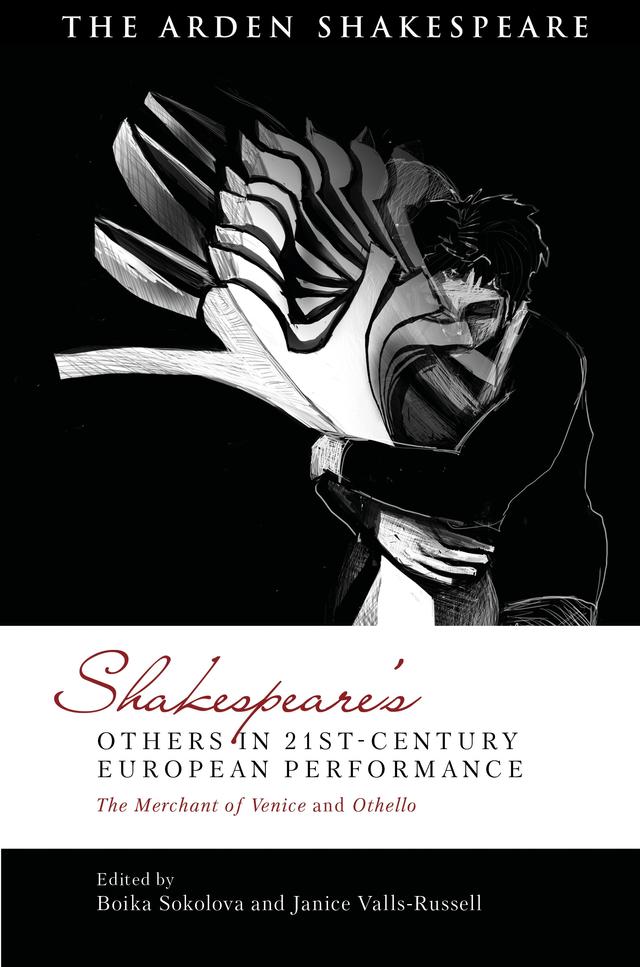 Shakespeare’s Others in 21st-century European Performance by Boika Sokolova, David Schalkwyk, Janice Valls-Russell, Silvia Bigliazzi
