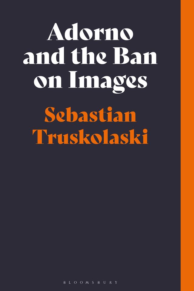 Adorno and the Ban on Images by Sebastian Truskolaski