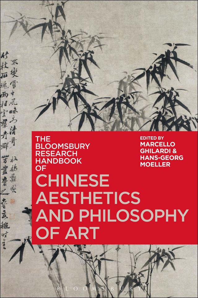 The Bloomsbury Research Handbook of Chinese Aesthetics and Philosophy of Art by Hans-Georg Moeller, Marcello Ghilardi