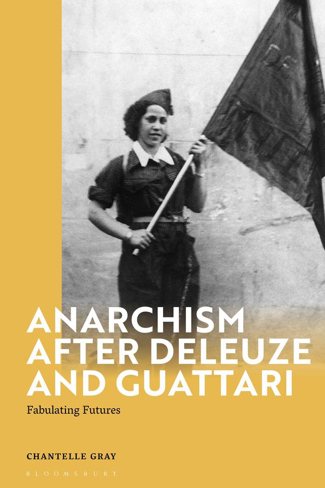 Anarchism After Deleuze and Guattari by Chantelle Gray