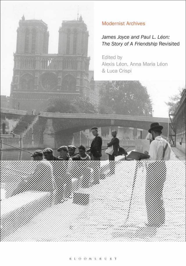 James Joyce and Paul L. Léon: The Story of a Friendship' Revisited by Alexis Léon, Anna Maria Léon, Luca Crispi