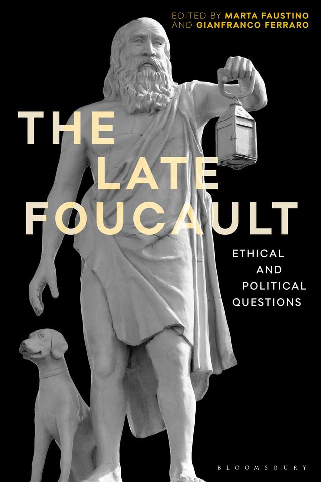 The Late Foucault by Gianfranco Ferraro, Marta Faustino