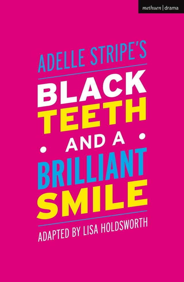 Black Teeth and a Brilliant Smile by Adelle Stripe, Lisa Holdsworth