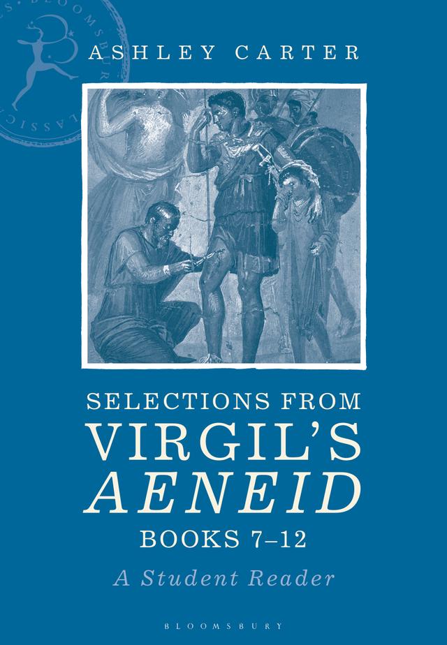 Selections from Virgil's Aeneid Books 7-12 by Ashley Carter