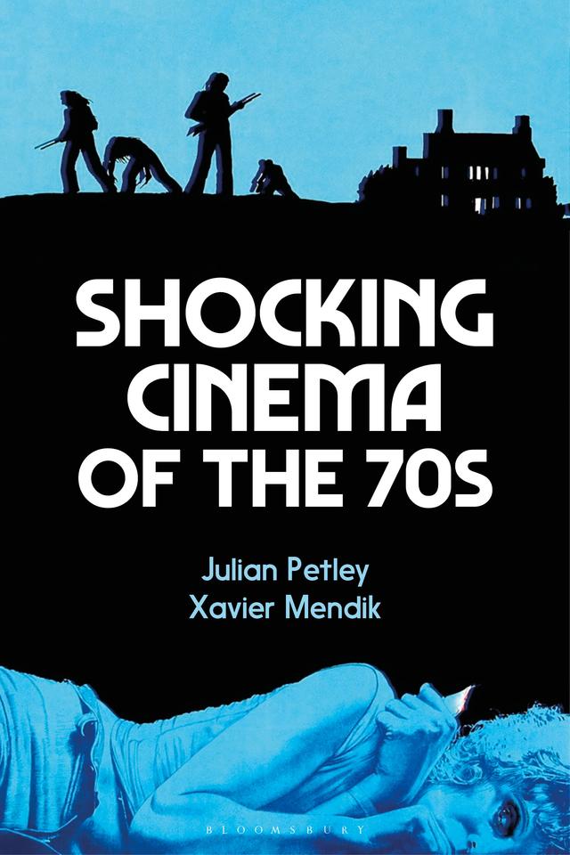 Shocking Cinema of the 70s by Julian Petley, Xavier Mendik