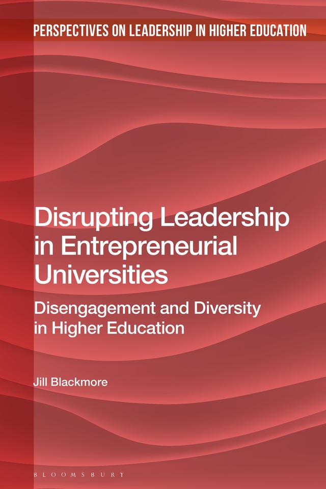 Disrupting Leadership in Entrepreneurial Universities by Jill Blackmore