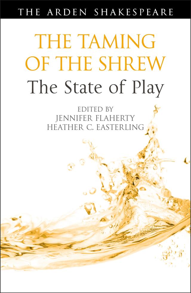 The Taming of the Shrew: The State of Play by Heather C. Easterling, Jennifer Flaherty