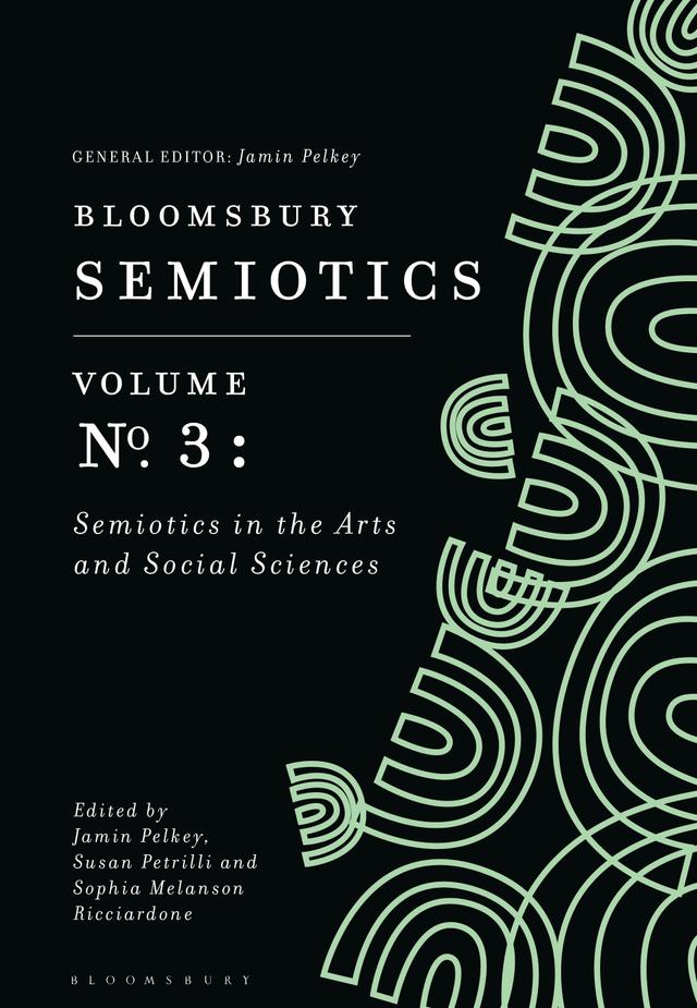 Bloomsbury Semiotics Volume 3 by Jamin Pelkey, Sophia Melanson Ricciardone, Susan Petrilli