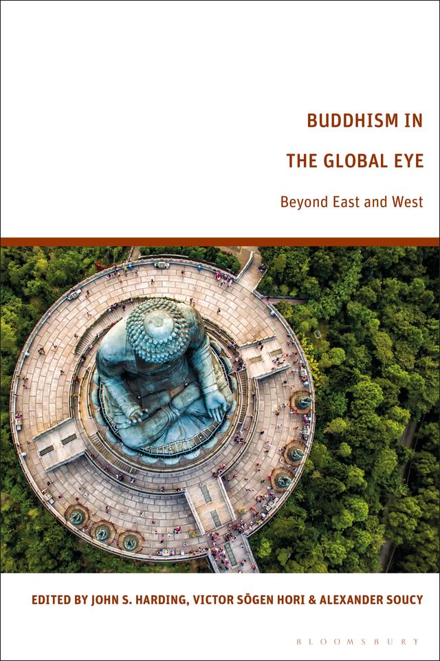 Buddhism in the Global Eye by Alexander Soucy, John S. Harding, Victor Sogen Hori