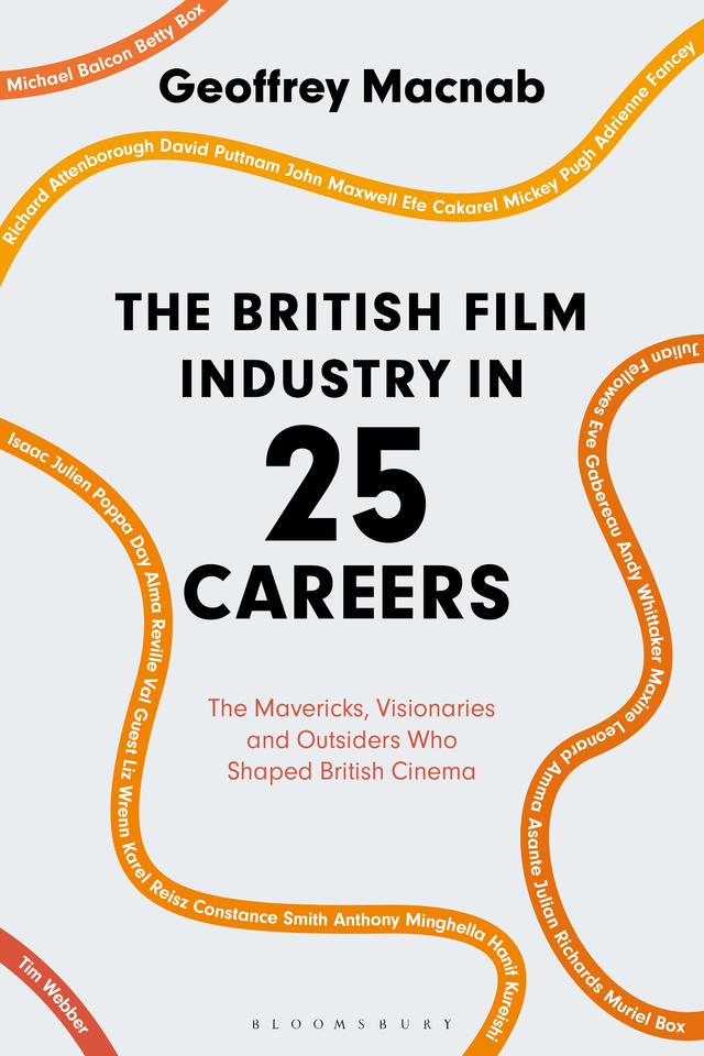 The British Film Industry in 25 Careers by Geoffrey Macnab