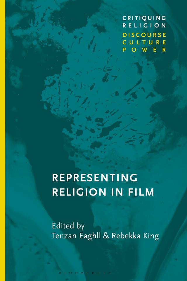 Representing Religion in Film by Rebekka King, Tenzan Eaghll