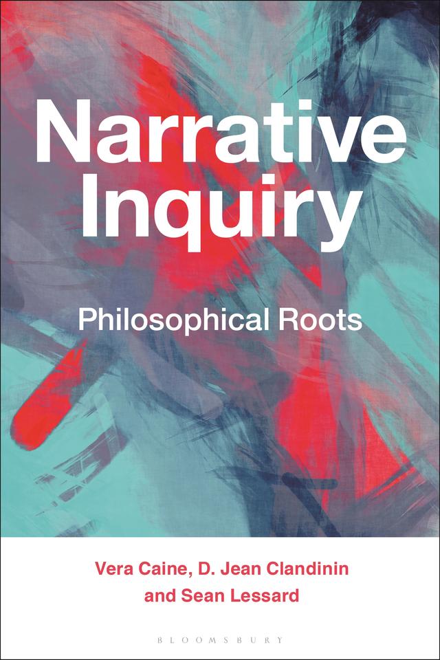Narrative Inquiry by D. Jean Clandinin, Sean Lessard, Vera Caine