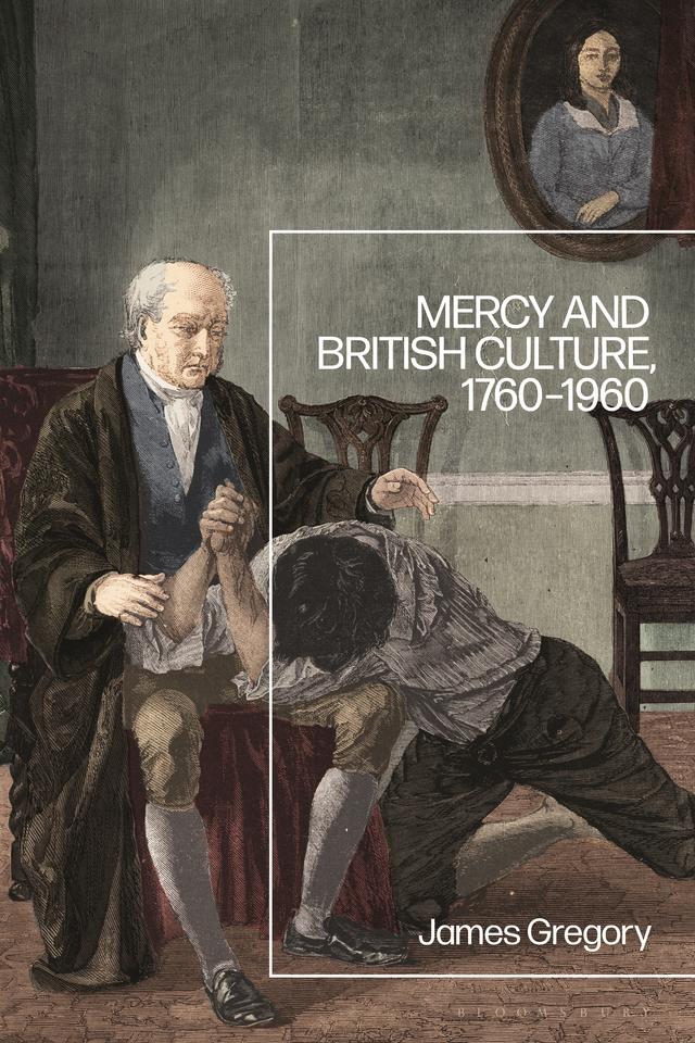 Mercy and British Culture, 1760-1960 by James Gregory