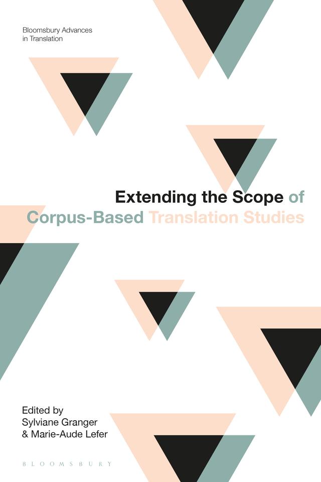Extending the Scope of Corpus-Based Translation Studies by Marie-Aude Lefer, Sylviane Granger