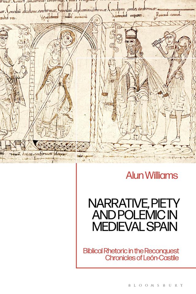 Narrative, Piety and Polemic in Medieval Spain by Alun Williams