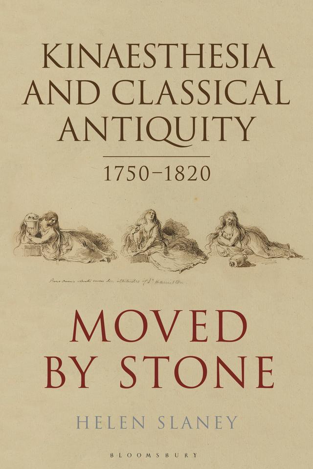 Kinaesthesia and Classical Antiquity 1750–1820 by Helen Slaney