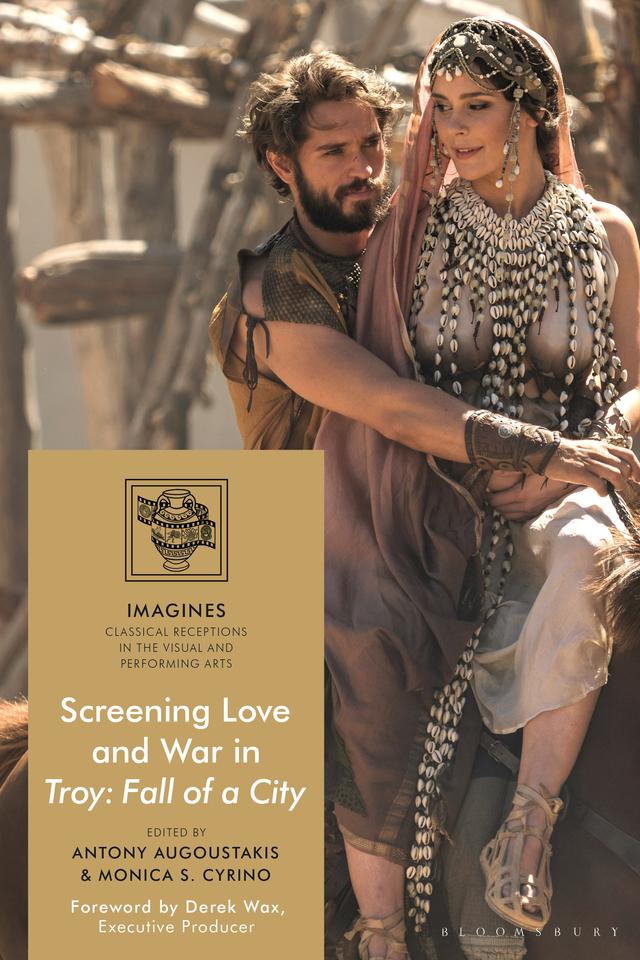 Screening Love and War in Troy: Fall of a City by Antony Augoustakis, Monica S. Cyrino