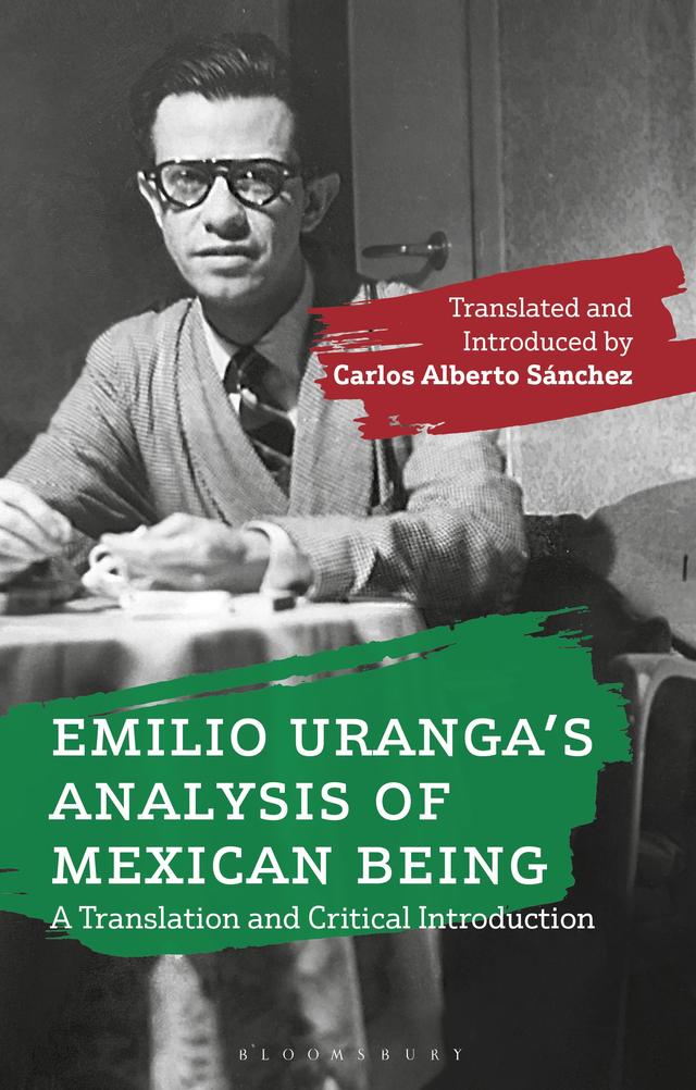 Emilio Uranga’s Analysis of Mexican Being by Carlos Alberto Sánchez, Emilio Uranga