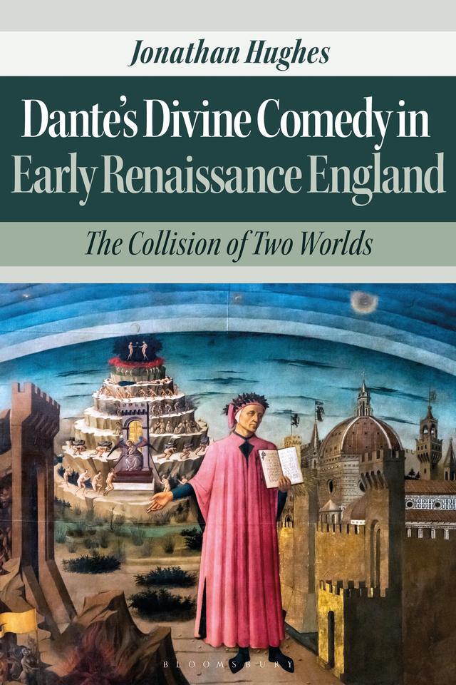 Dante’s Divine Comedy in Early Renaissance England by Jonathan Hughes