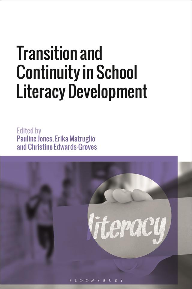 Transition and Continuity in School Literacy Development by Christine Edwards-Groves, Erika Matruglio, Pauline Jones