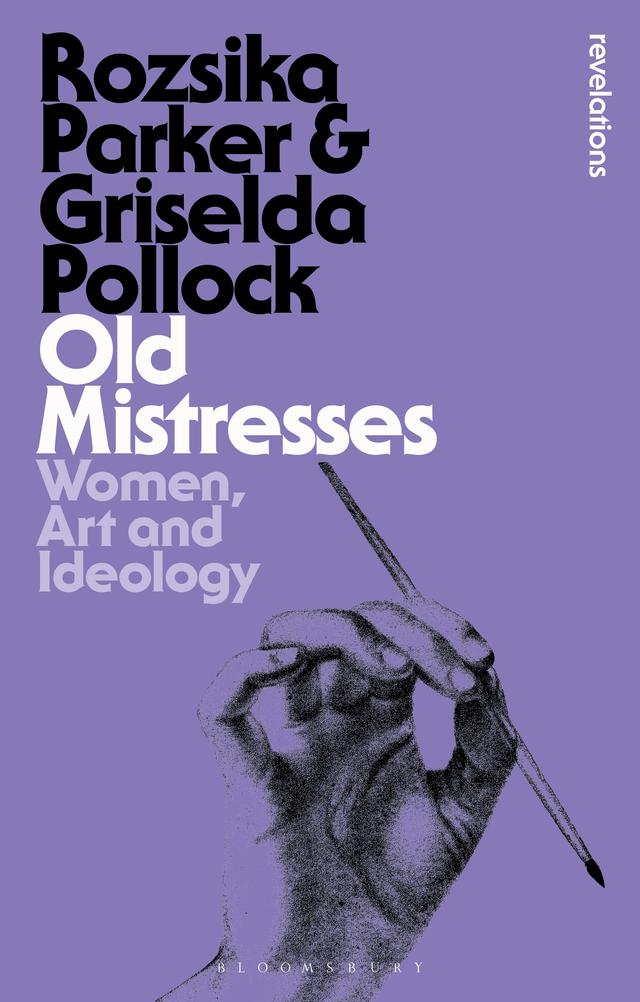 Old Mistresses by Griselda Pollock, Rozsika Parker