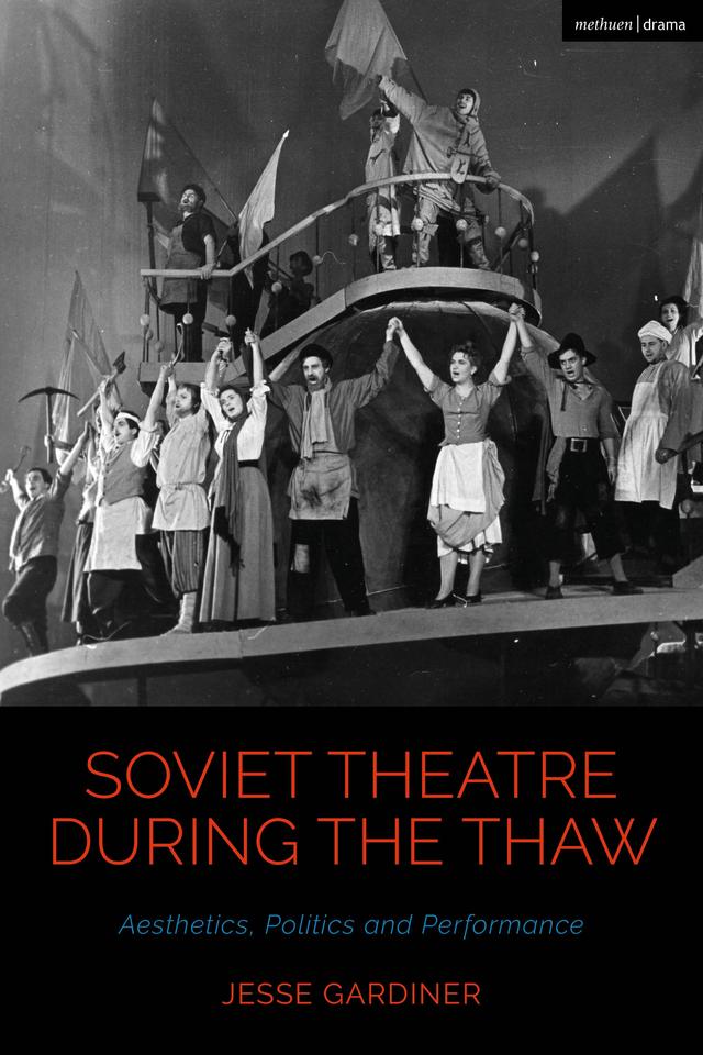Soviet Theatre during the Thaw by Bruce McConachie, Claire Cochrane, Jesse Gardiner