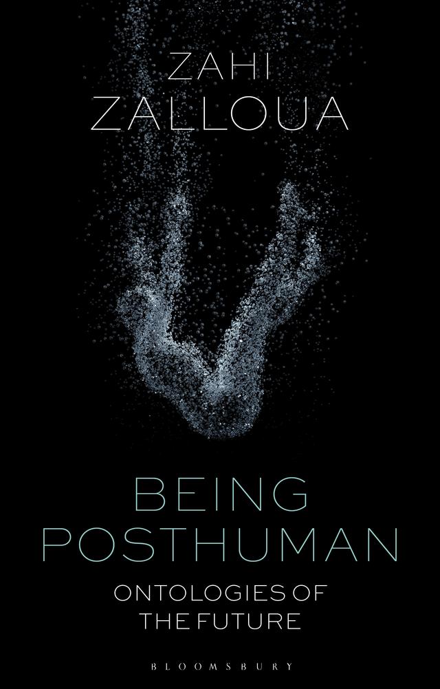 Being Posthuman by Zahi Zalloua
