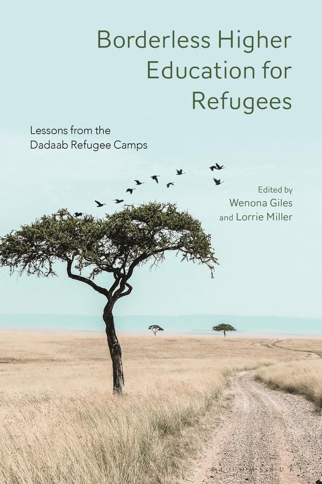 Borderless Higher Education for Refugees by Lorrie Miller, Wenona Giles