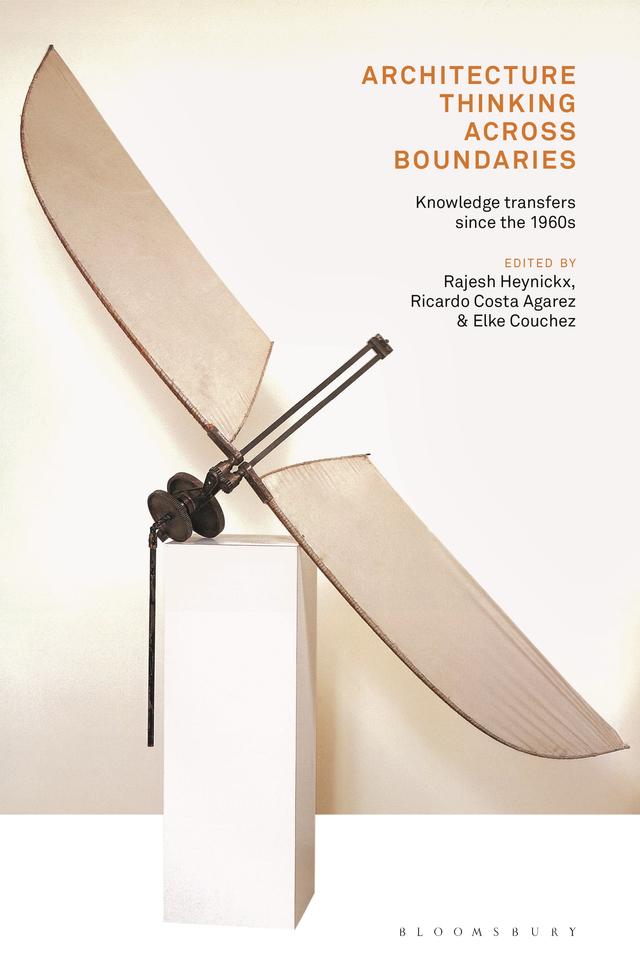 Architecture Thinking across Boundaries by Elke Couchez, Rajesh Heynickx, Ricardo Costa Agarez