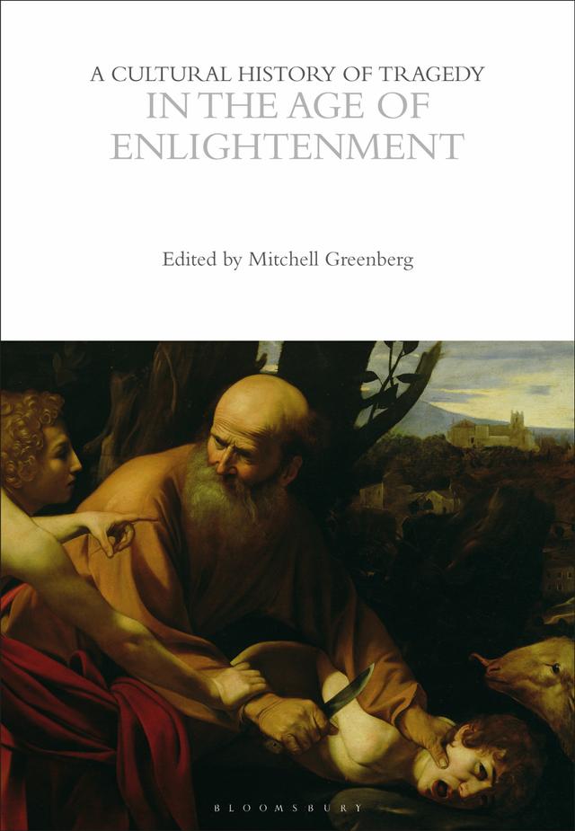 A Cultural History of Tragedy in the Age of Enlightenment by Mitchell Greenberg