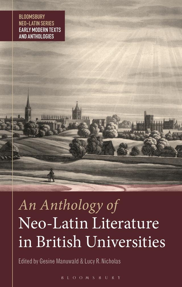 An Anthology of Neo-Latin Literature in British Universities by Gesine Manuwald, Lucy R. Nicholas