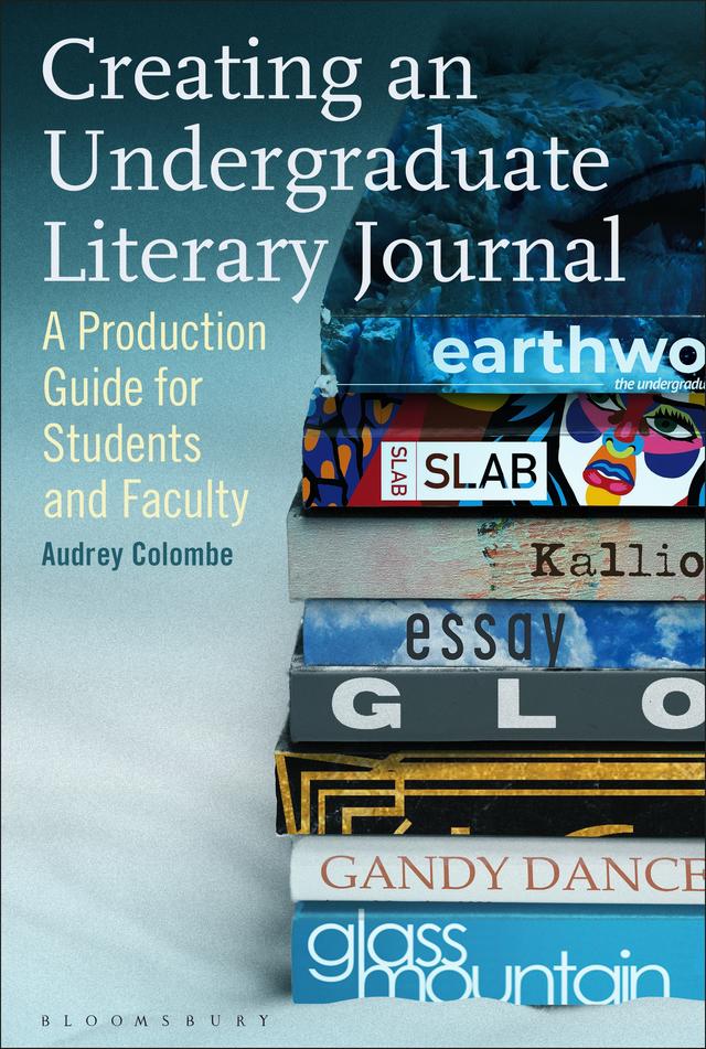 Creating an Undergraduate Literary Journal by Audrey Colombe
