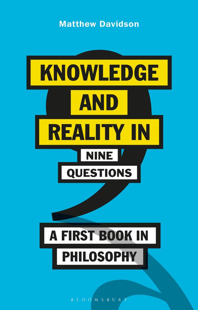 Knowledge and Reality in Nine Questions by Matthew Davidson