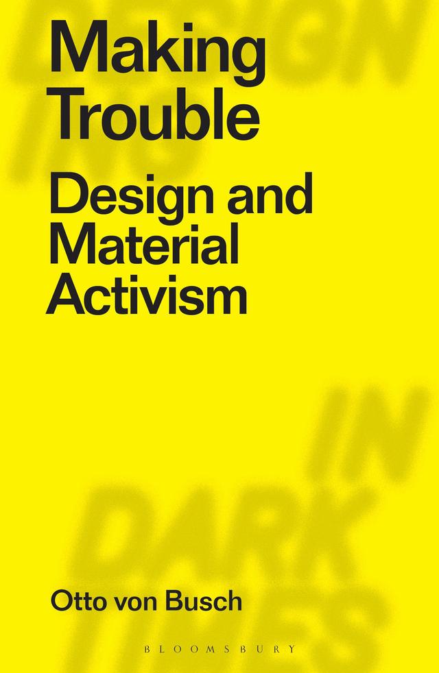 Making Trouble by Otto Von Busch