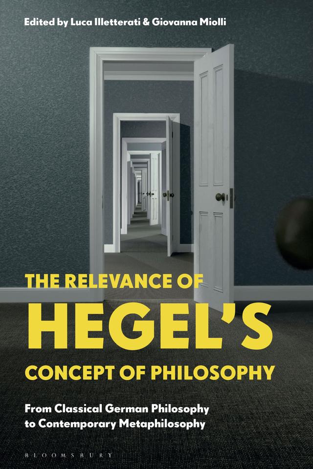 The Relevance of Hegel’s Concept of Philosophy by Giovanna Miolli, Luca Illetterati