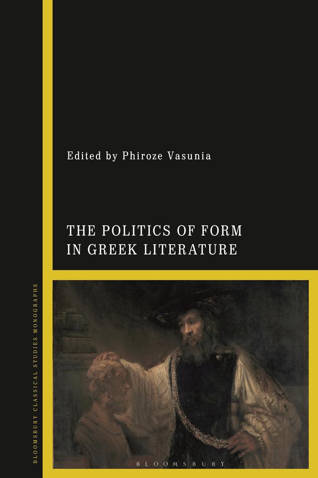 The Politics of Form in Greek Literature by Phiroze Vasunia