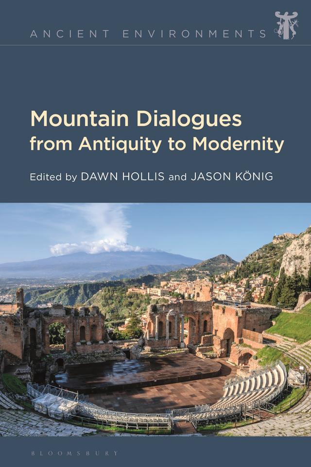 Mountain Dialogues from Antiquity to Modernity by Dawn Hollis, Jason König