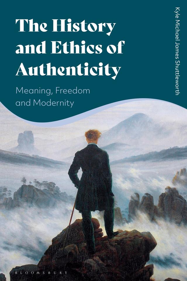 The History and Ethics of Authenticity by Kyle Michael James Shuttleworth
