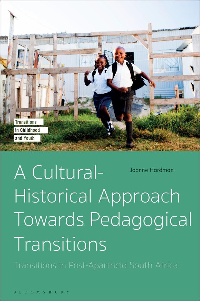 A Cultural-Historical Approach Towards Pedagogical Transitions by Joanne Hardman