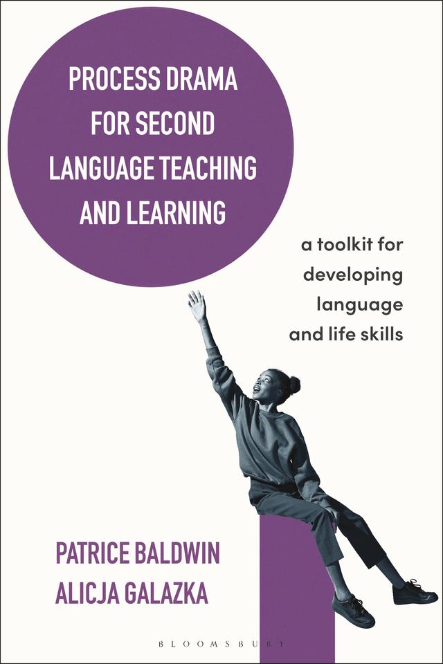 Process Drama for Second Language Teaching and Learning by Alicja Galazka, Patrice Baldwin