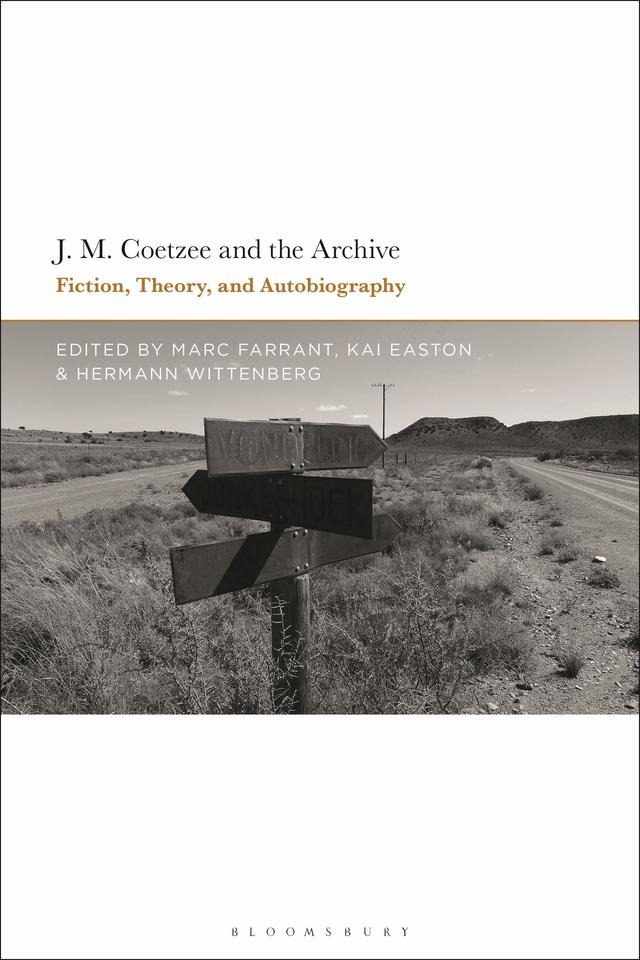 J.M. Coetzee and the Archive by Hermann Wittenberg, Kai Easton, Marc Farrant