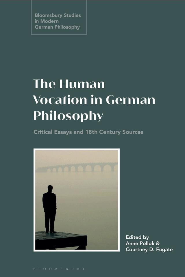 The Human Vocation in German Philosophy by Anne Pollok, Courtney D. Fugate