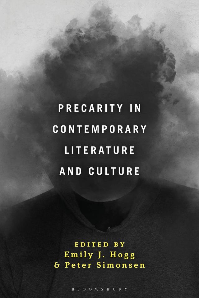 Precarity in Contemporary Literature and Culture by Emily J. Hogg, Peter Simonsen