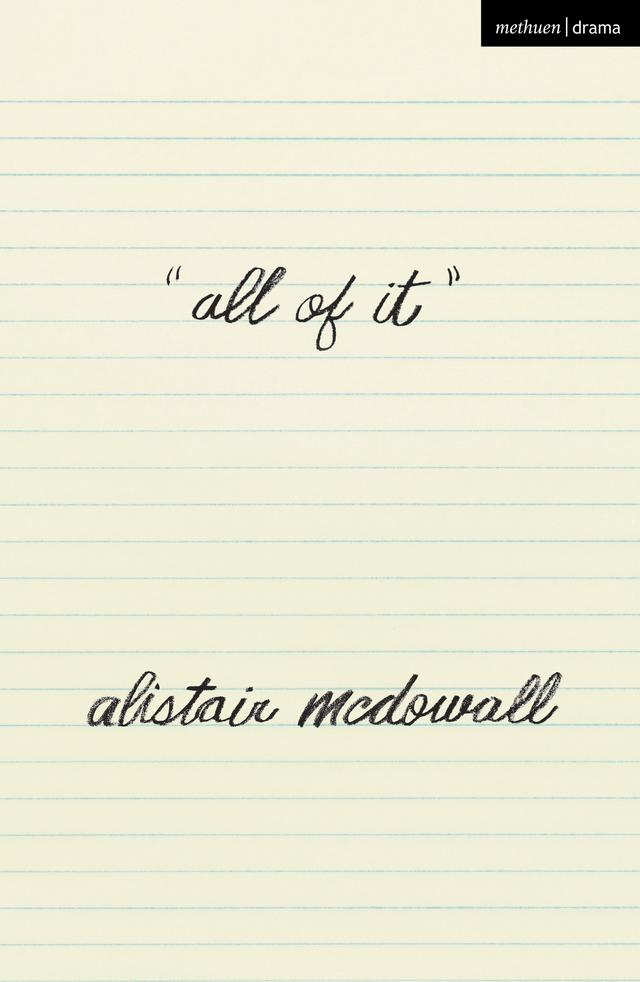 all of it by Alistair McDowall