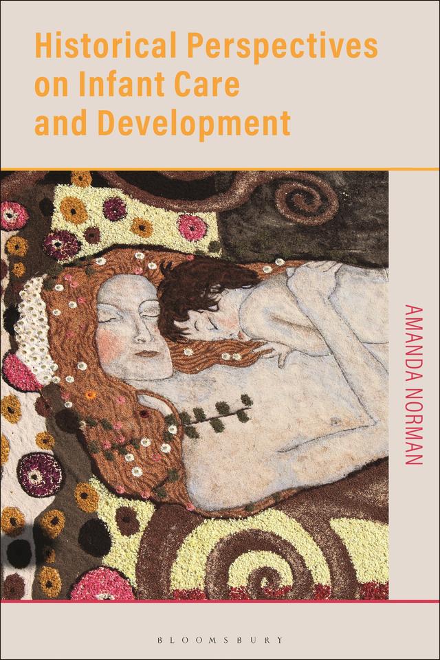 Historical Perspectives on Infant Care and Development by Amanda Norman