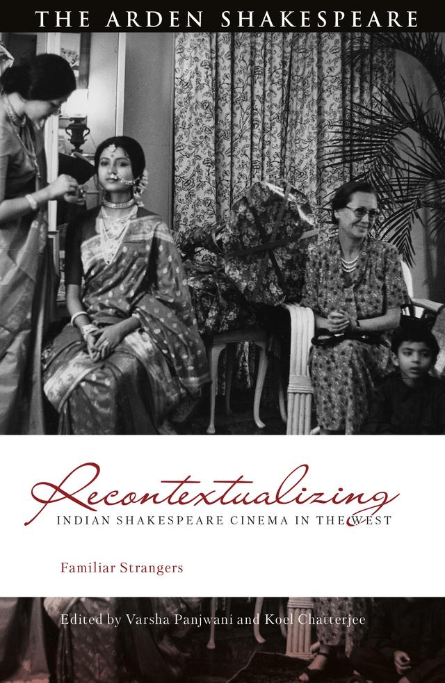 Recontextualizing Indian Shakespeare Cinema in the West by Bi-qi Beatrice Lei, David Schalkwyk, Koel Chatterjee, Silvia Bigliazzi, Varsha Panjwani