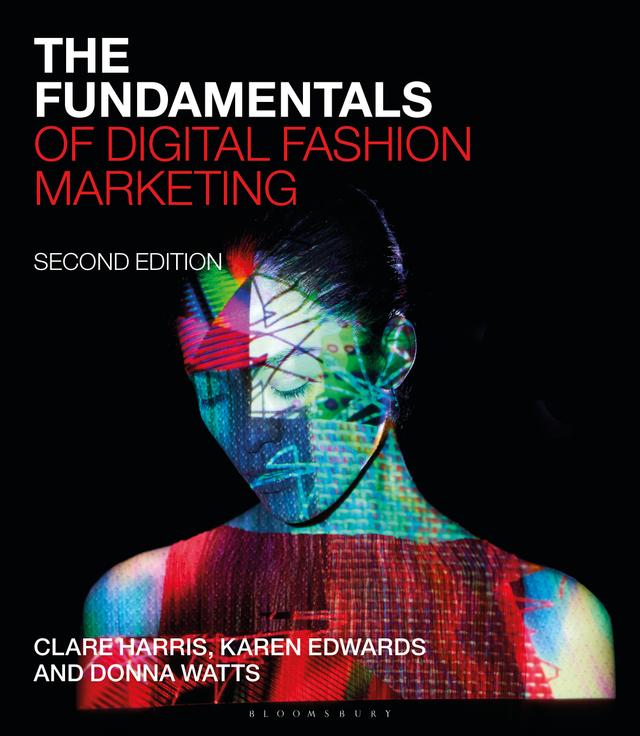 The Fundamentals of Digital Fashion Marketing by Clare Harris, Donna Watts, Karen Edwards
