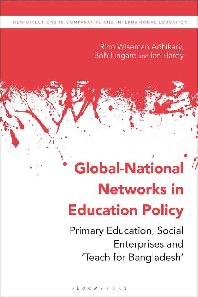 Global-National Networks in Education Policy by Bob Lingard, Ian Hardy, Rino Wiseman Adhikary