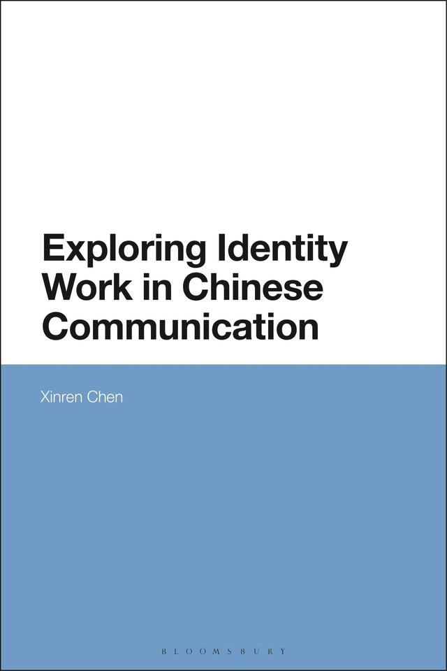Exploring Identity Work in Chinese Communication by Xinren Chen