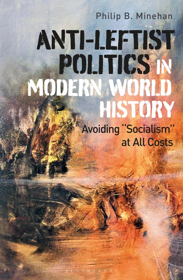 Anti-Leftist Politics in Modern World History by Philip B. Minehan